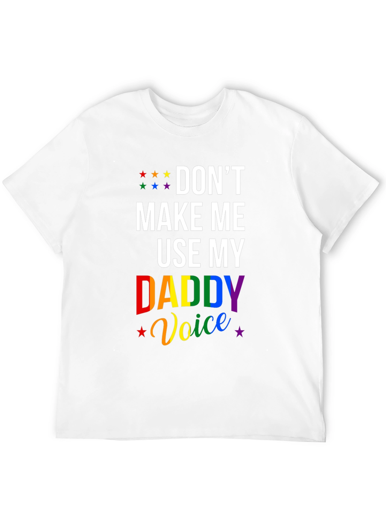 Dont Make Me Use My Daddy Voice Pride T-Shirt