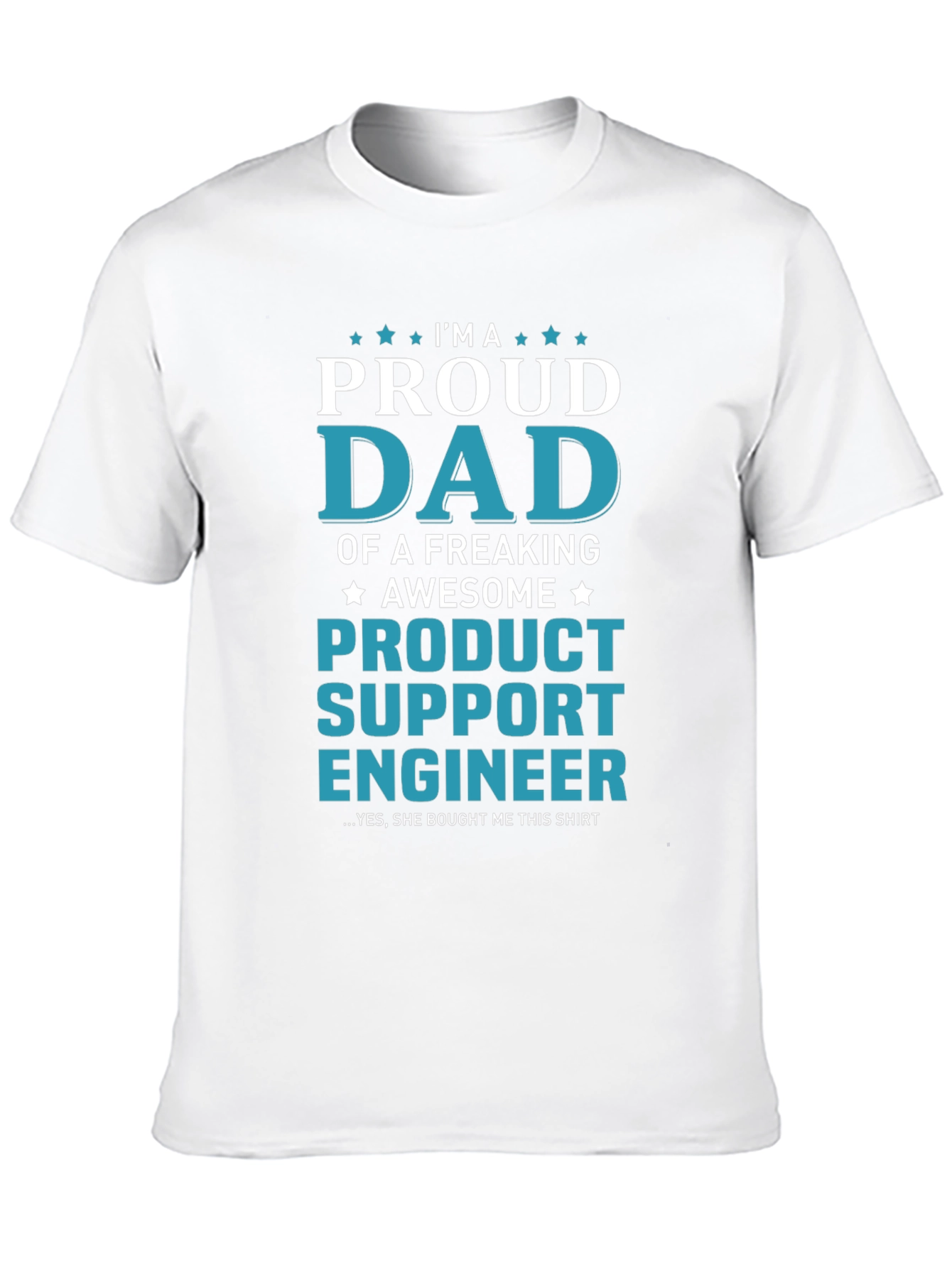 Proud Dad of a Product Support Engineer T-Shirt