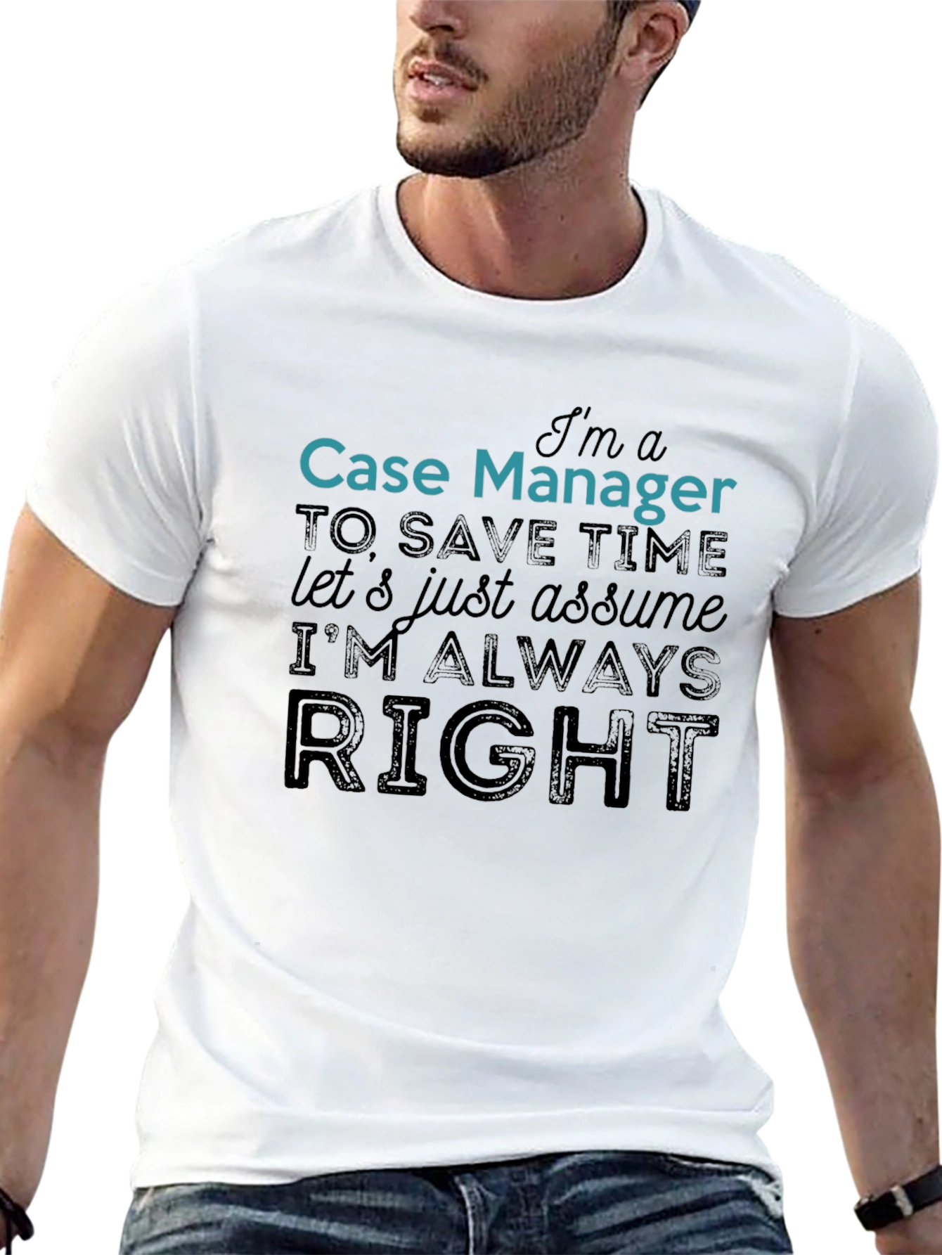 Case Manager Always Right Funny T-Shirt