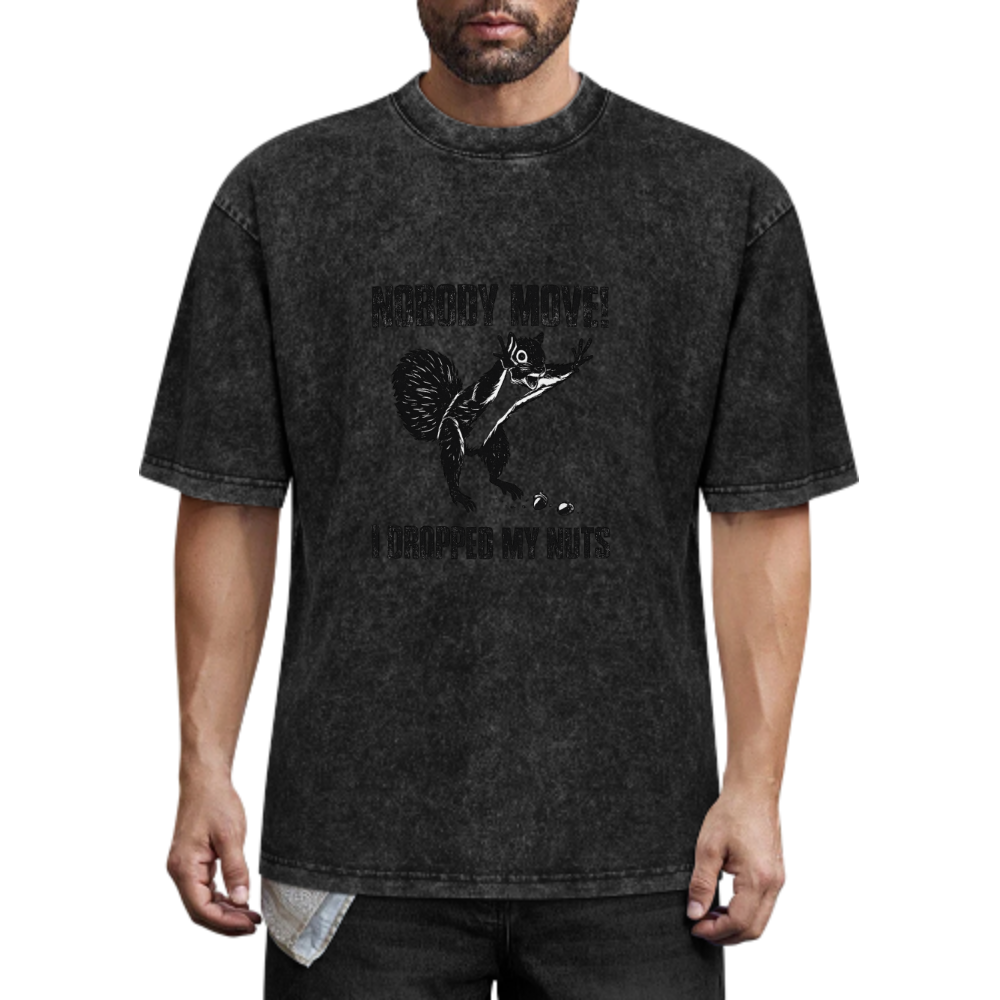 Nobody Move I Dropped My Nuts Funny Squirrel T-Shirt | Vintage Meme Graphic Tee(z119)