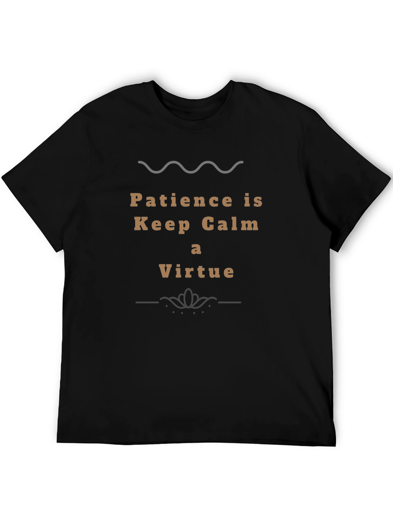 Patience Is A Virtue T-Shirt - Keep Calm Style