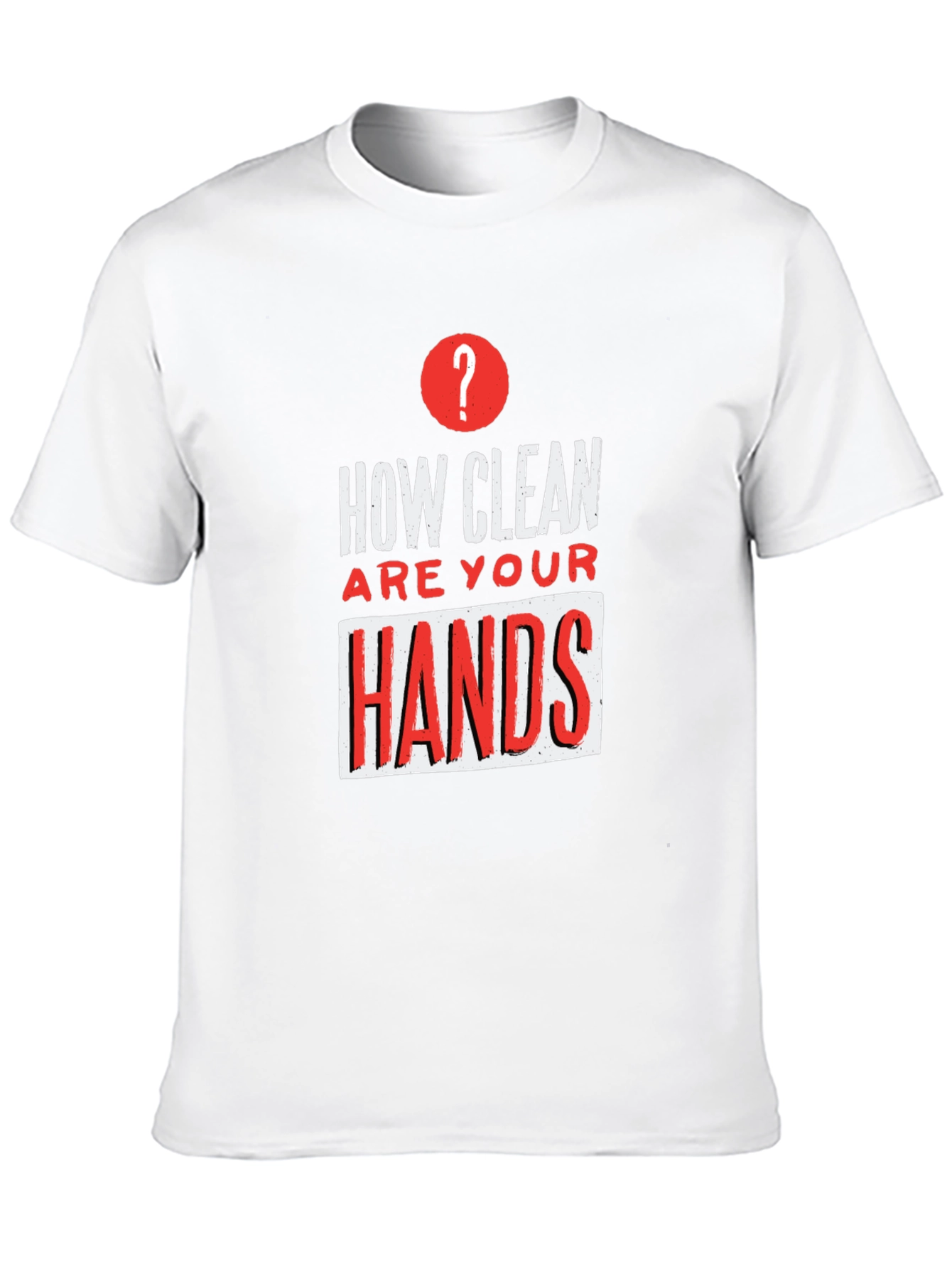How Clean Are Your Hands? Graphic Tee