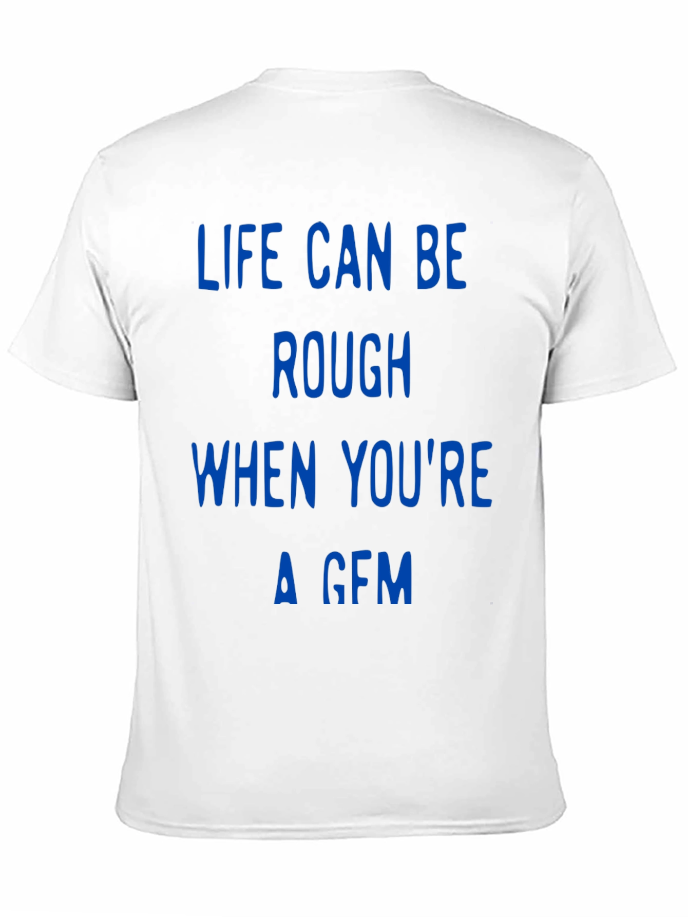 Life Can Be Rough Funny T-Shirt