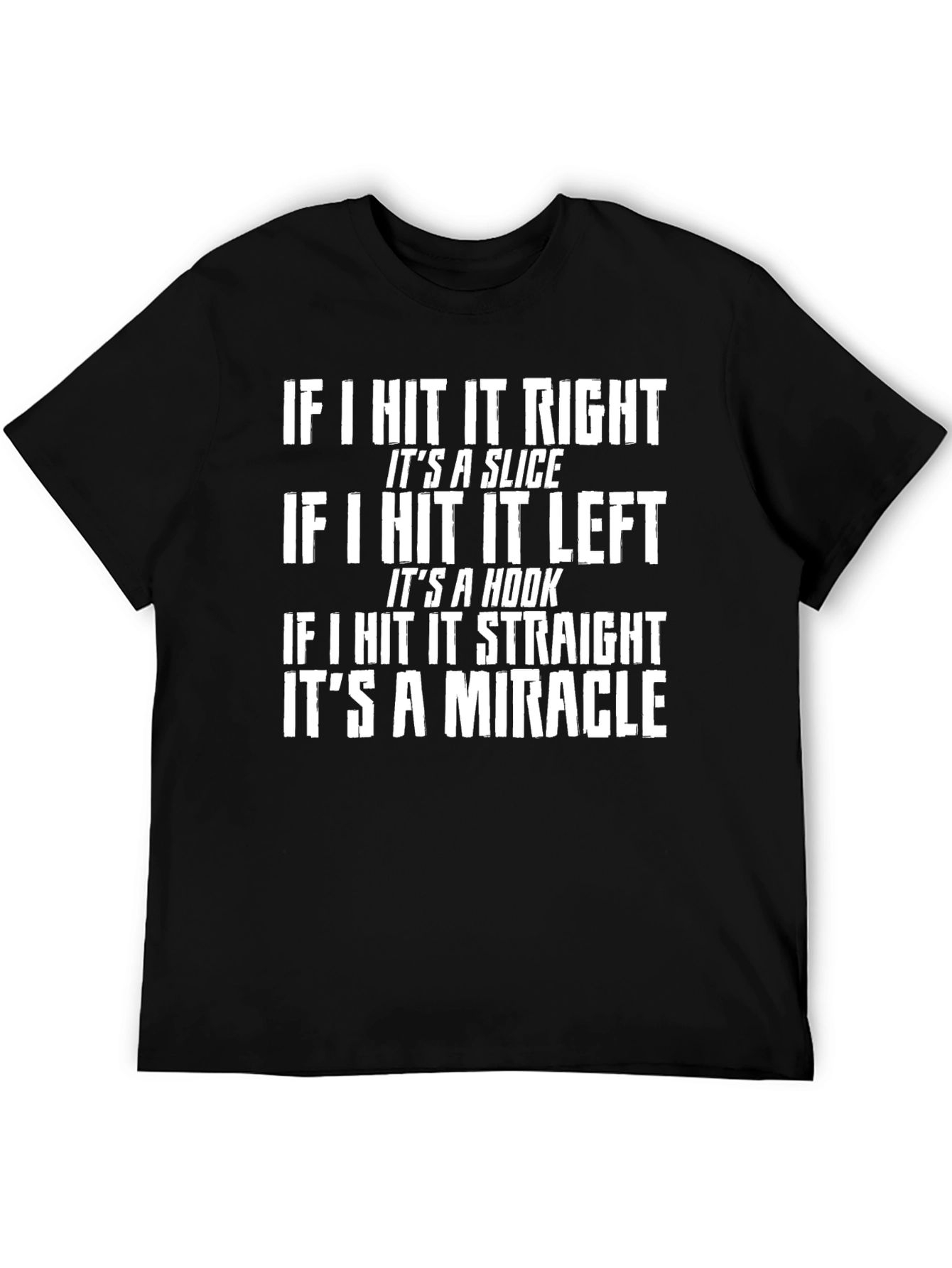 Golf Humor T-Shirt: Slice Hook Miracle Tee