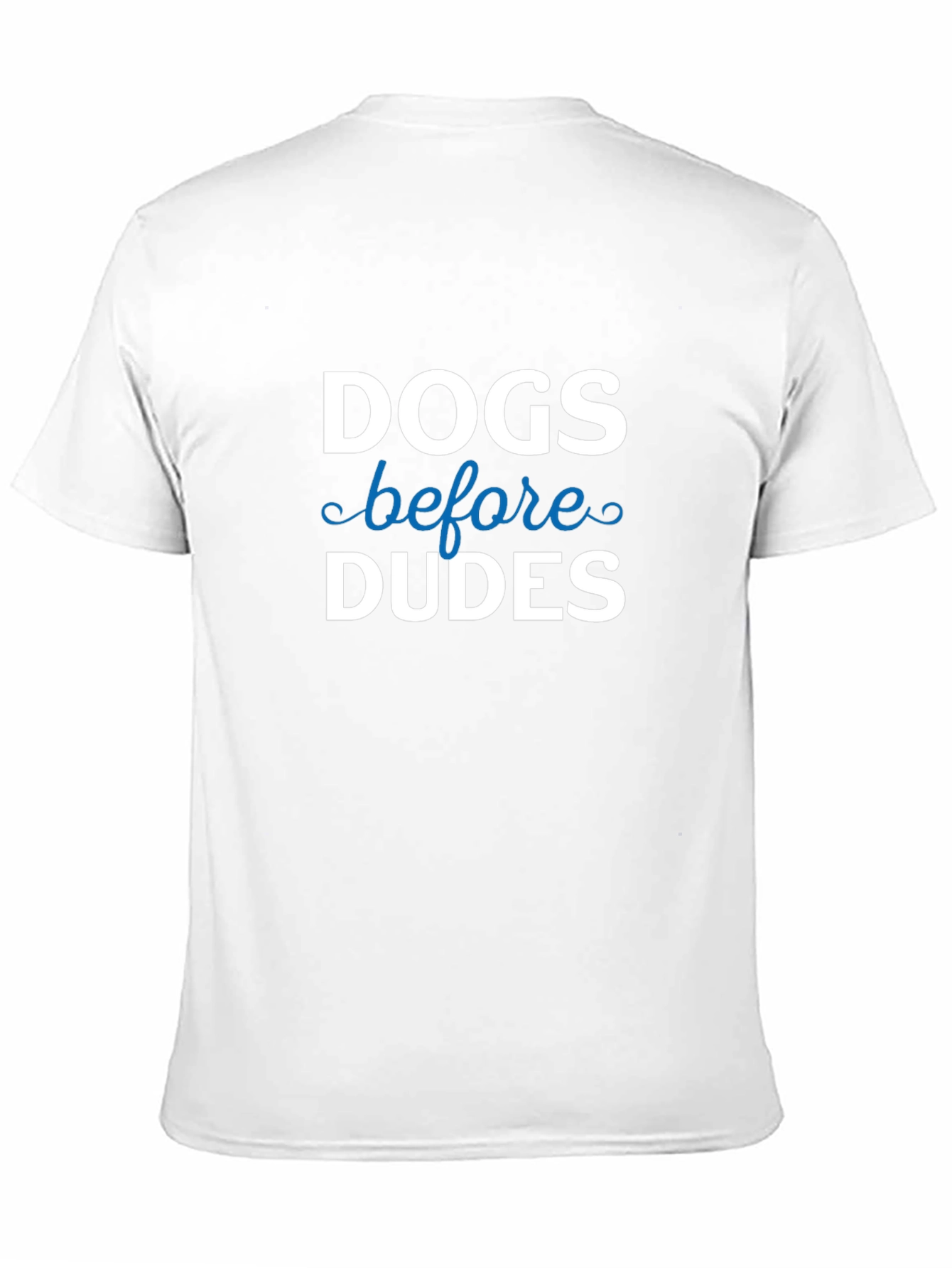 Dogs Before Dudes T-Shirt | Funny Slogan Tee