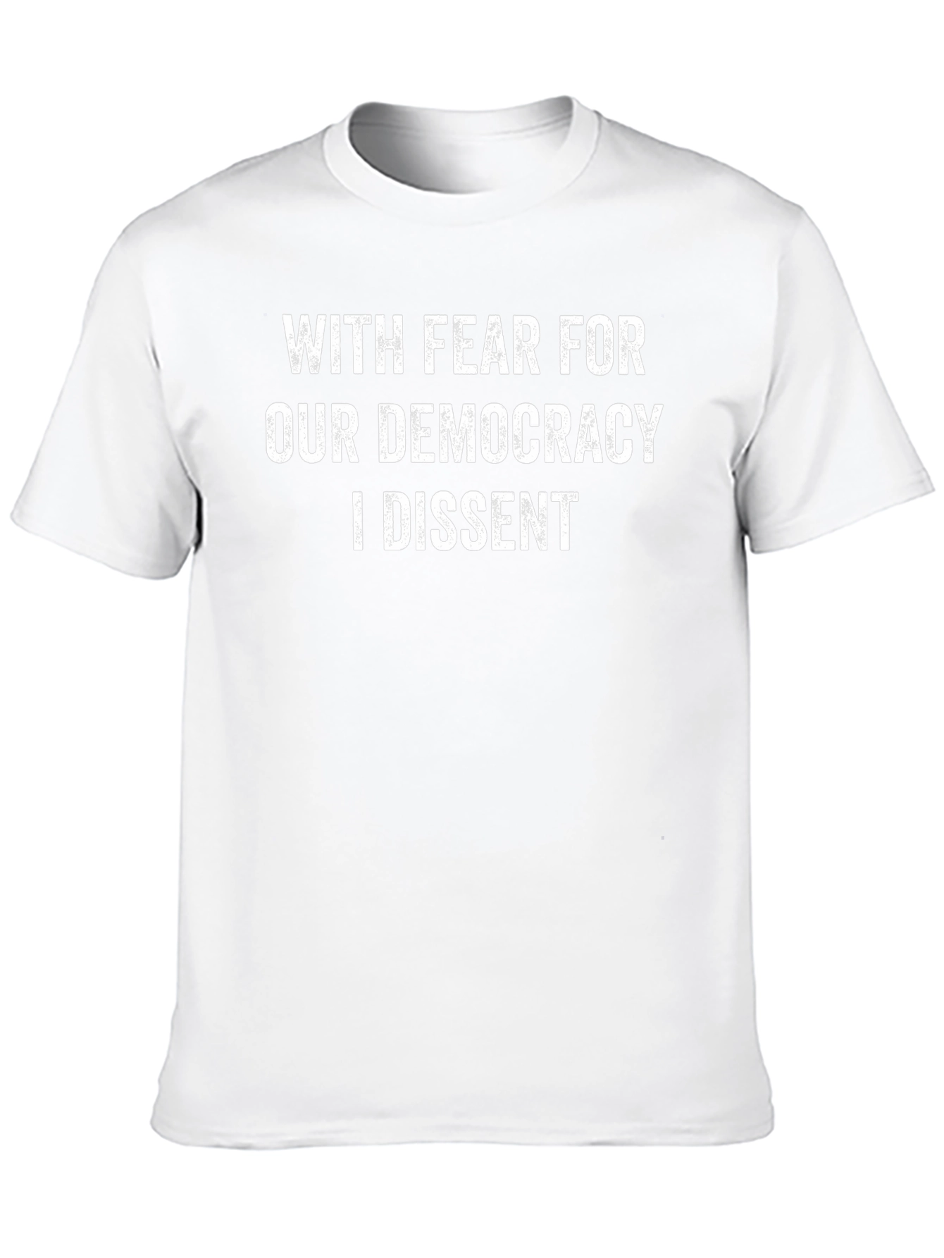With Fear For Our Democracy I Dissent T-Shirt