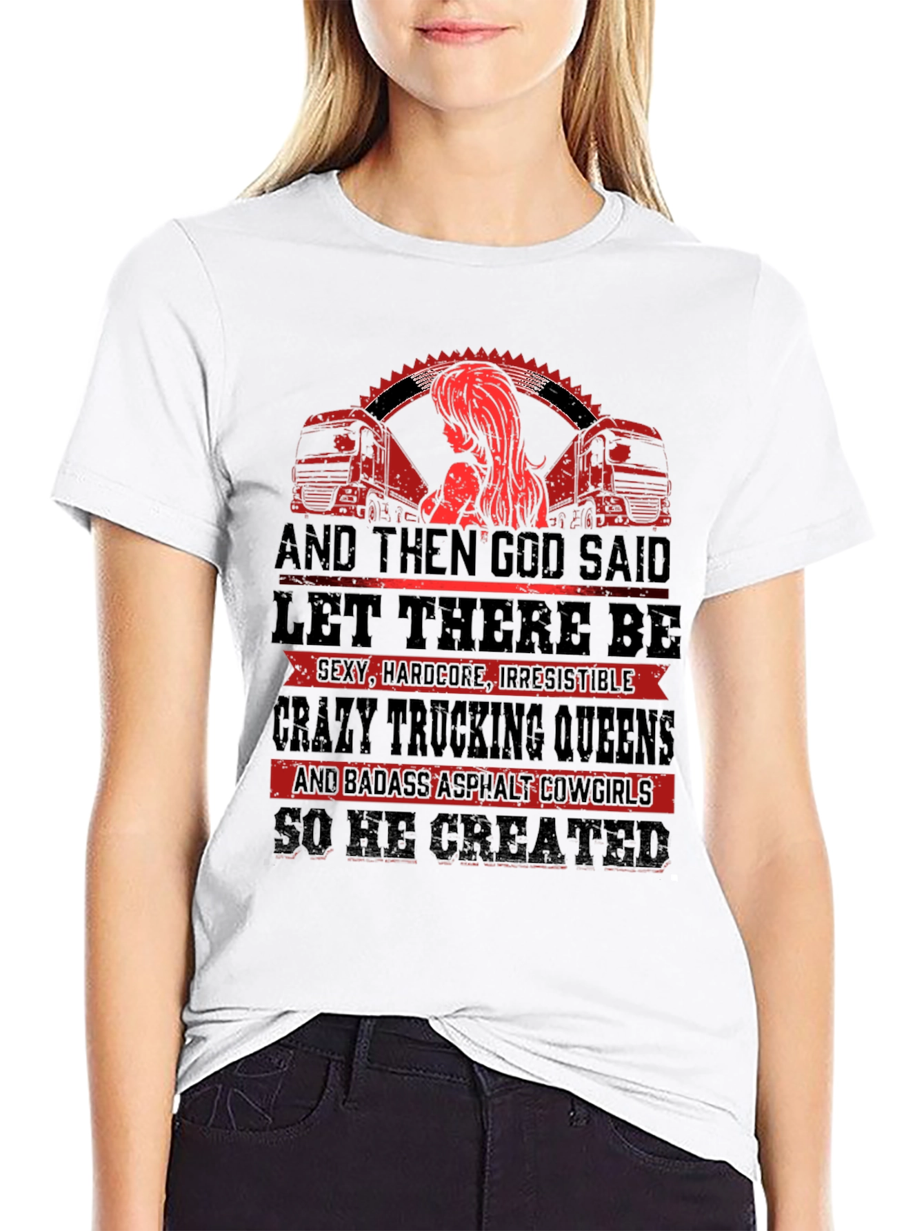 Trucking Queen T-Shirt: God Created Badass Cowgirls