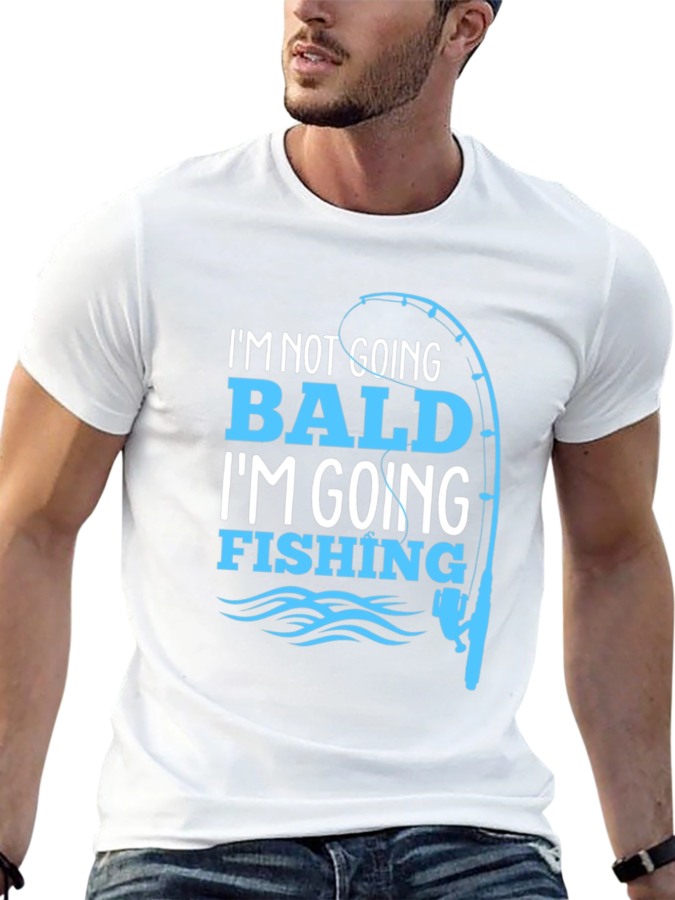 Fishing T-Shirt: Im Not Going Bald!
