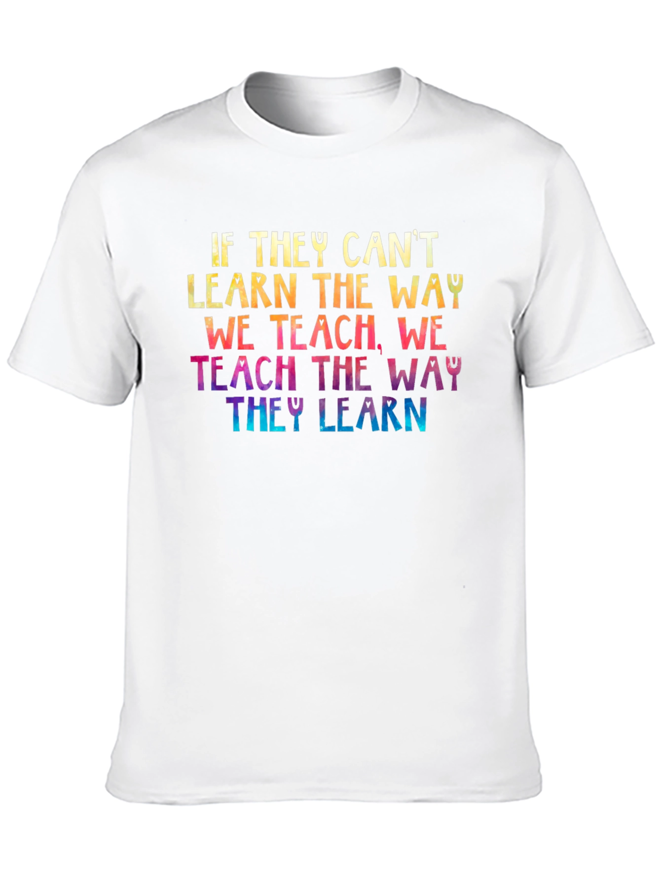 Inspirational Teacher T-Shirt - Teach the Way They Learn