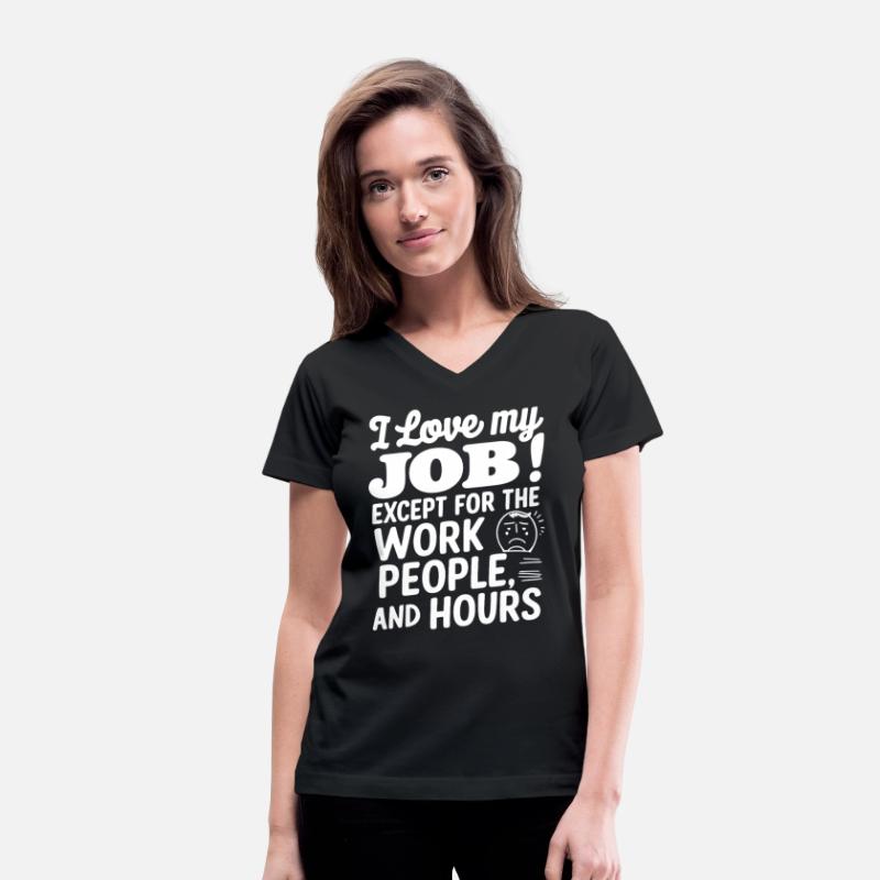 I Love My Job Except For The Work People Hours