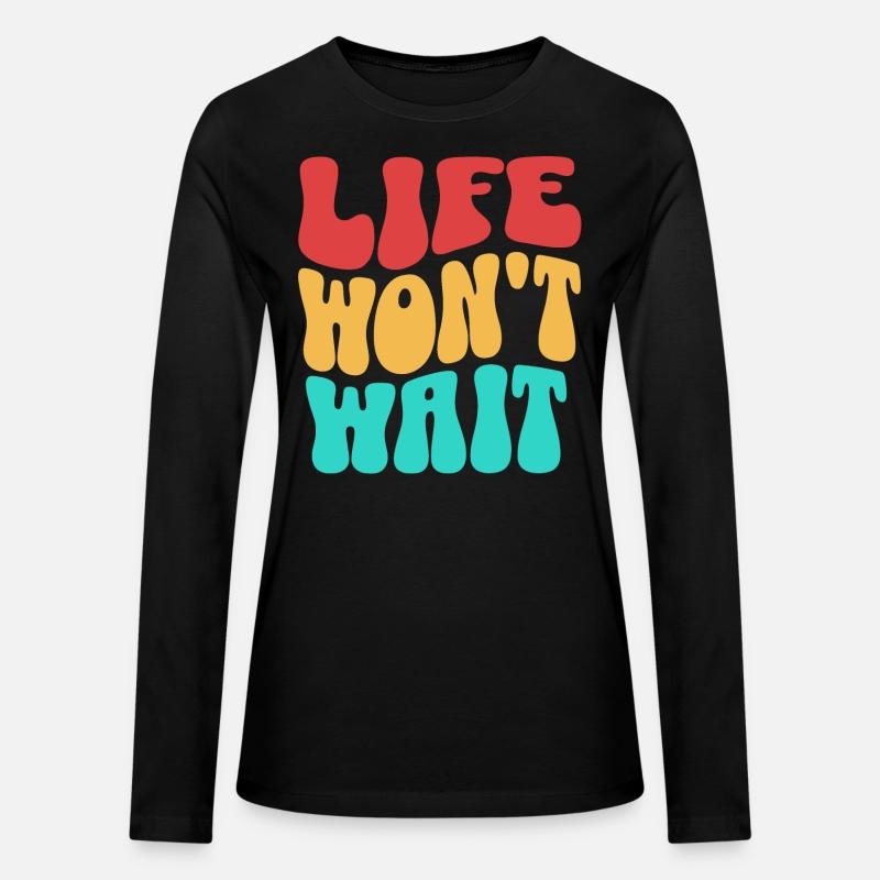 Inspirational quote life won't wait