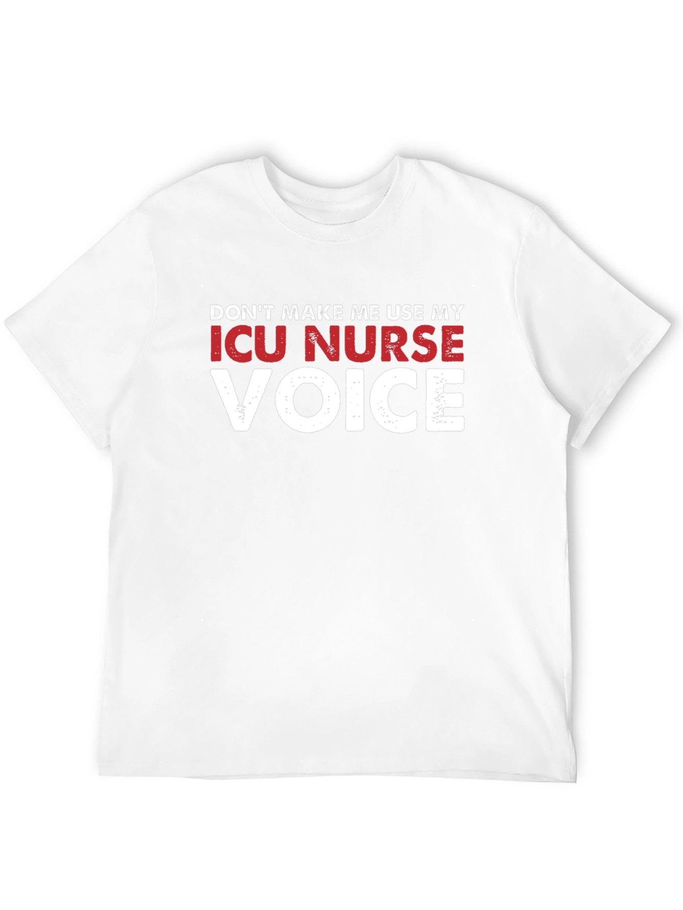 ICU Nurse Voice T-Shirt - Funny Nurse Gift