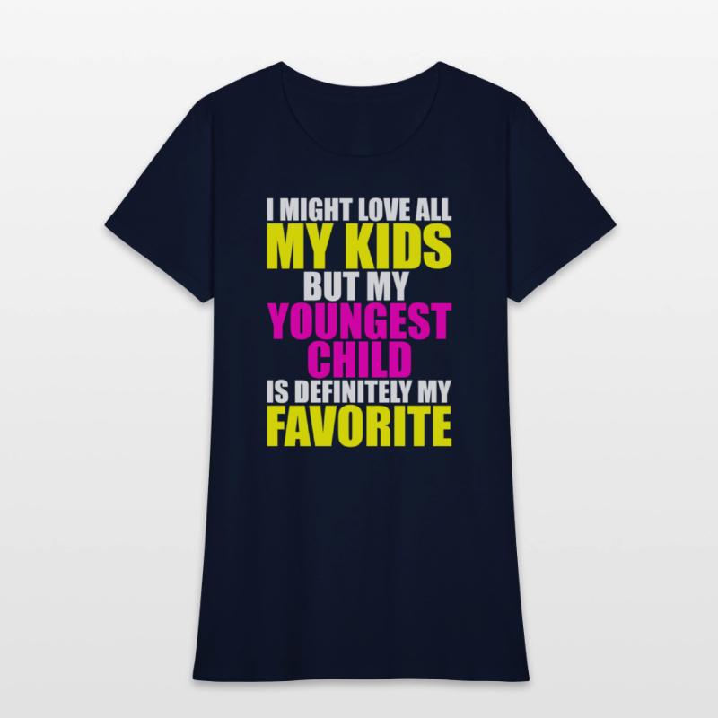 My Youngest Is My Favorite - Parent Favorite Child