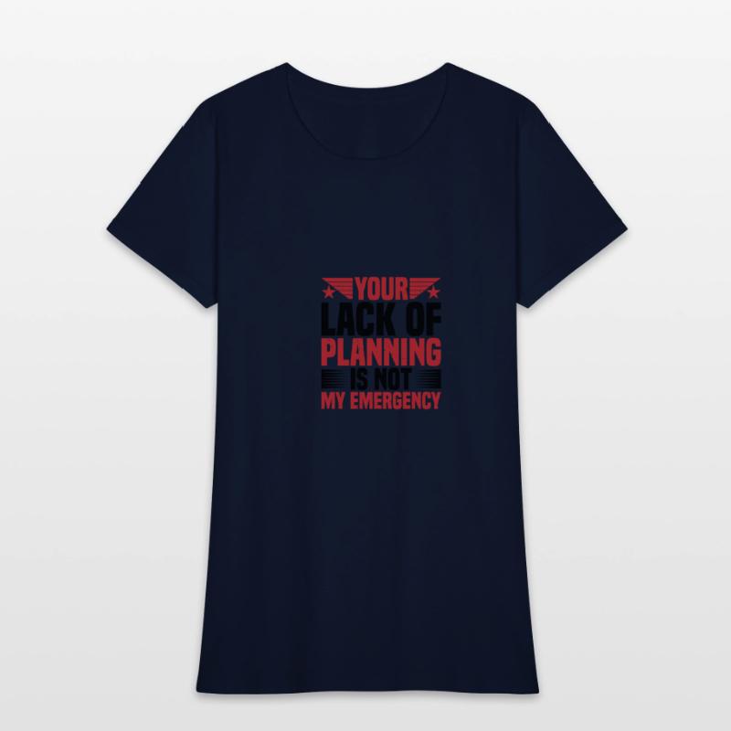 Your Lack Of Planning Is Not My Emergency 2