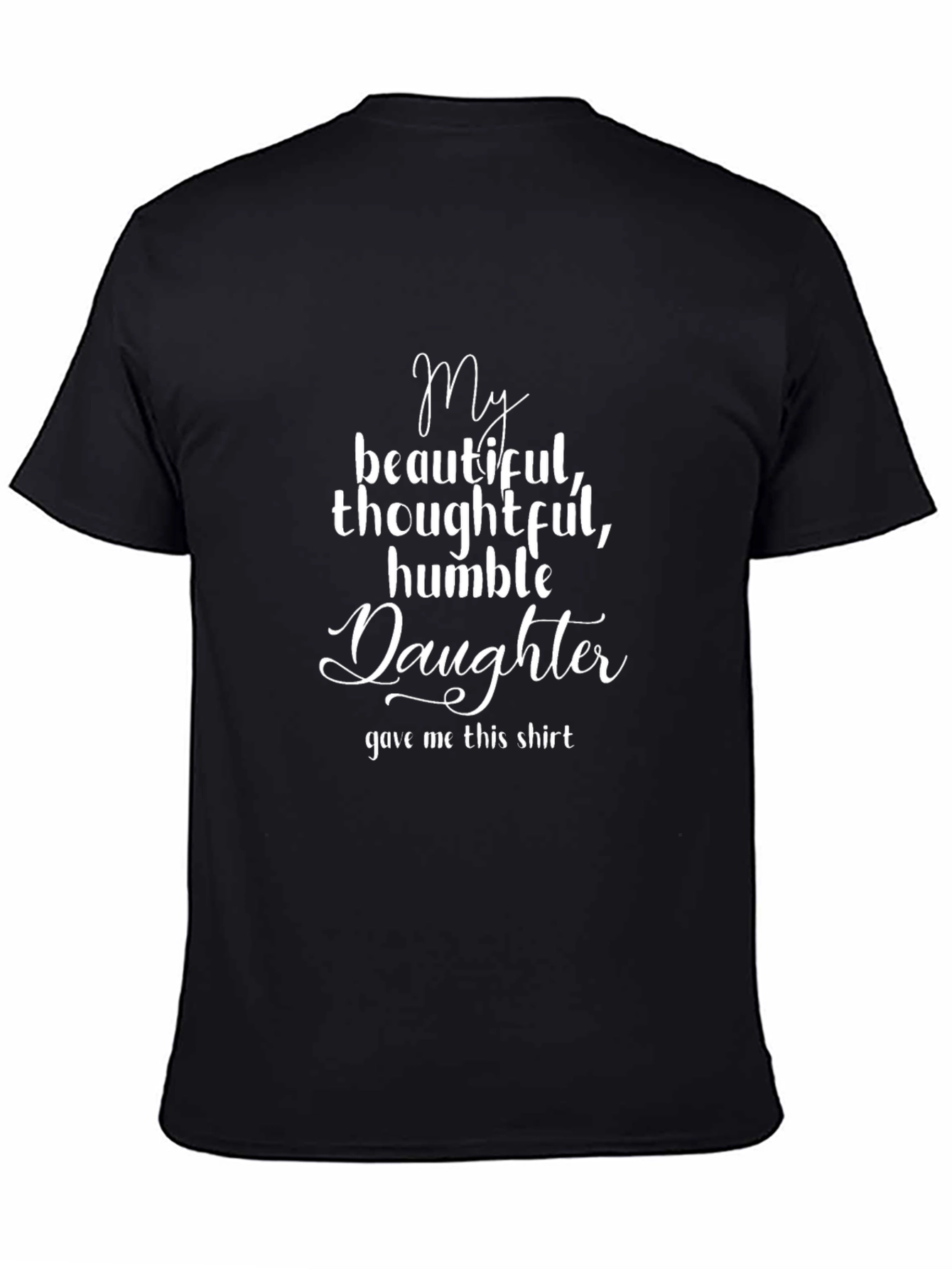 My Beautiful Daughter T-Shirt - Gift for Dad