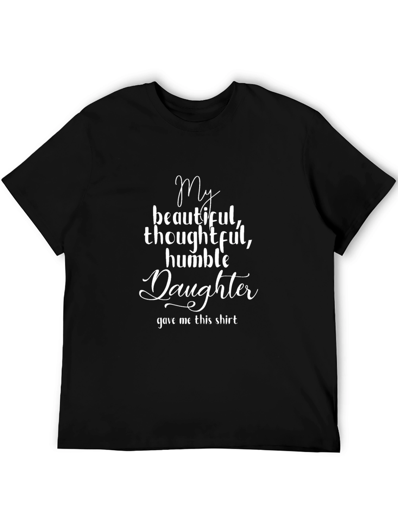 My Beautiful Daughter T-Shirt - Gift for Dad
