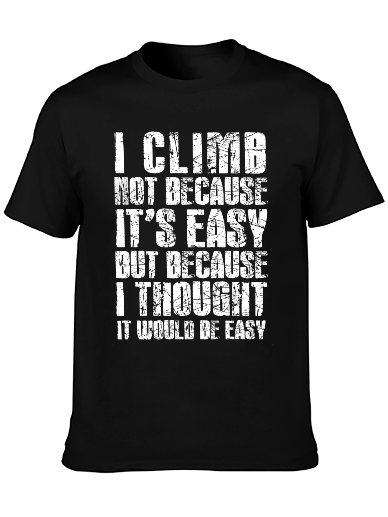 Climbing Motivation T-Shirt - Humorous Climber Gift