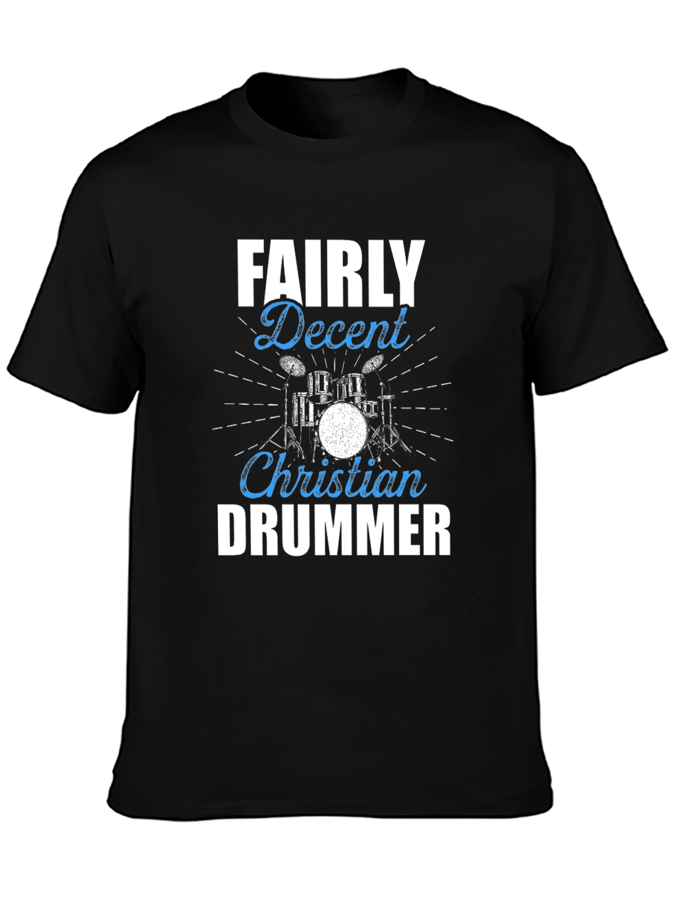 Fairly Decent Christian Drummer Graphic T-Shirt
