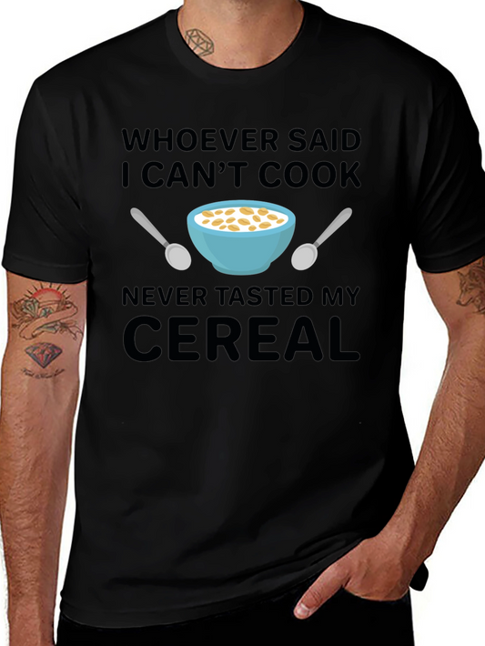 Funny Cereal T-Shirt - Whoever Said I Cant Cook