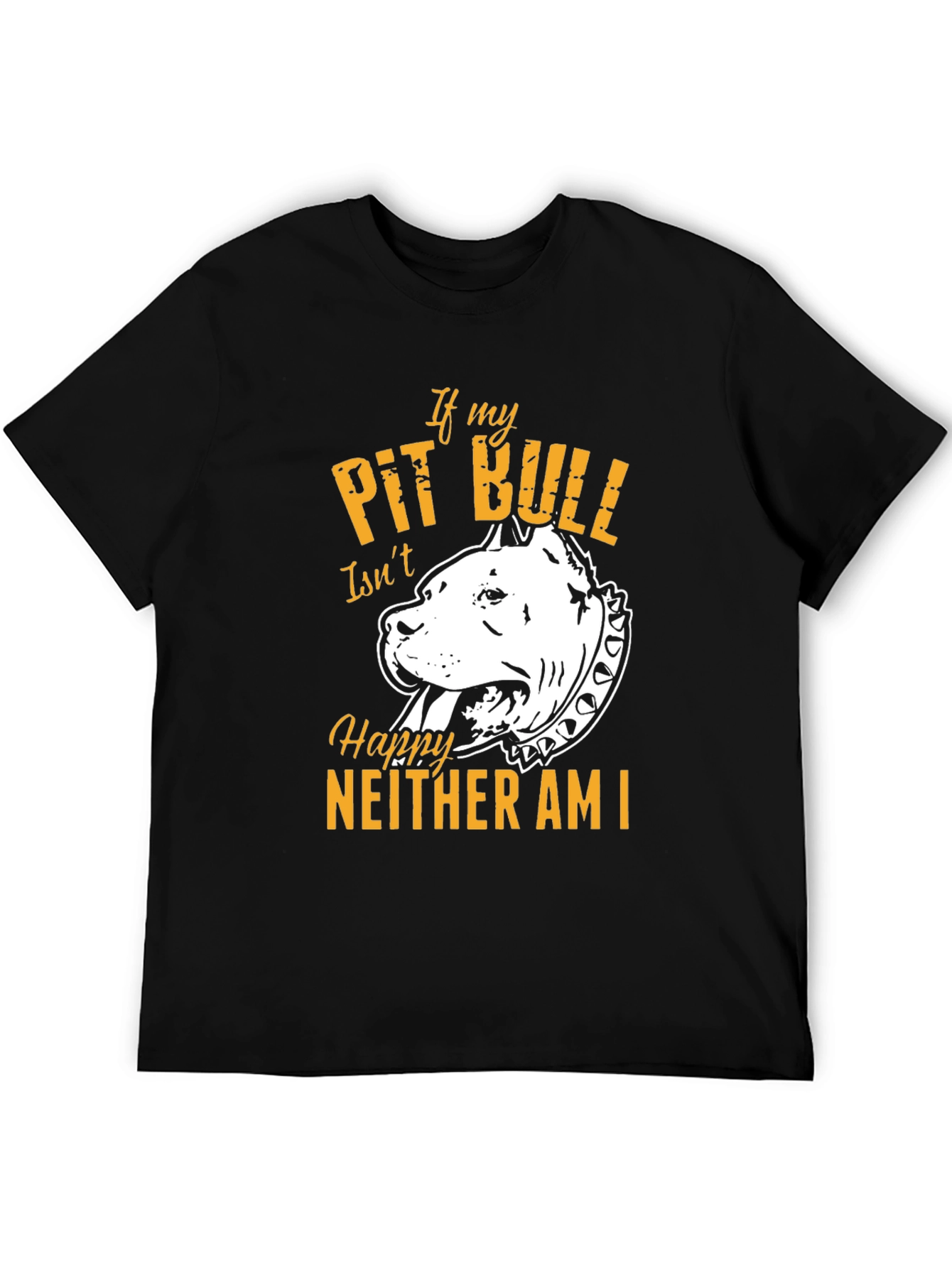If My Pit Bull Isnt Happy T-Shirt