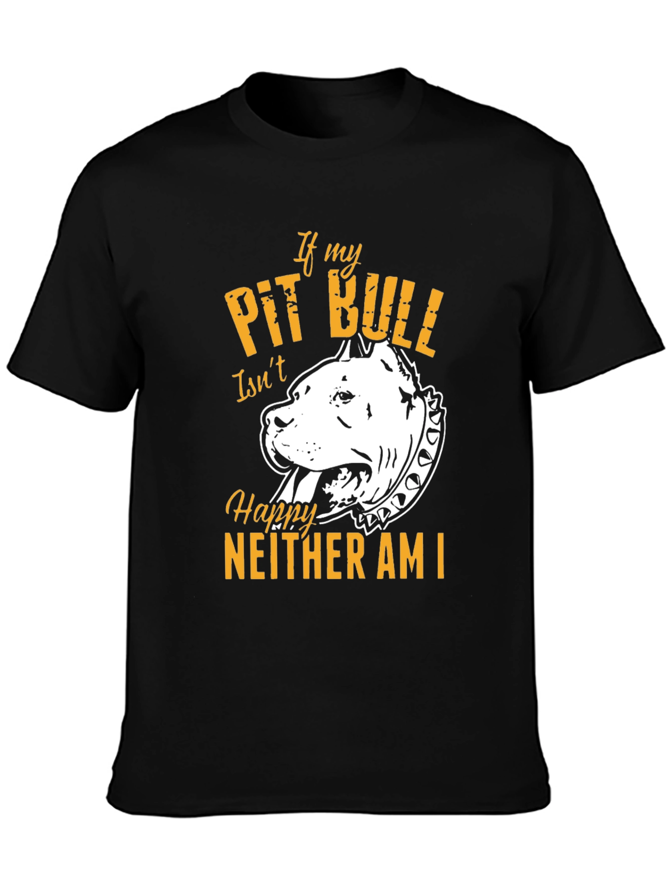 If My Pit Bull Isnt Happy T-Shirt