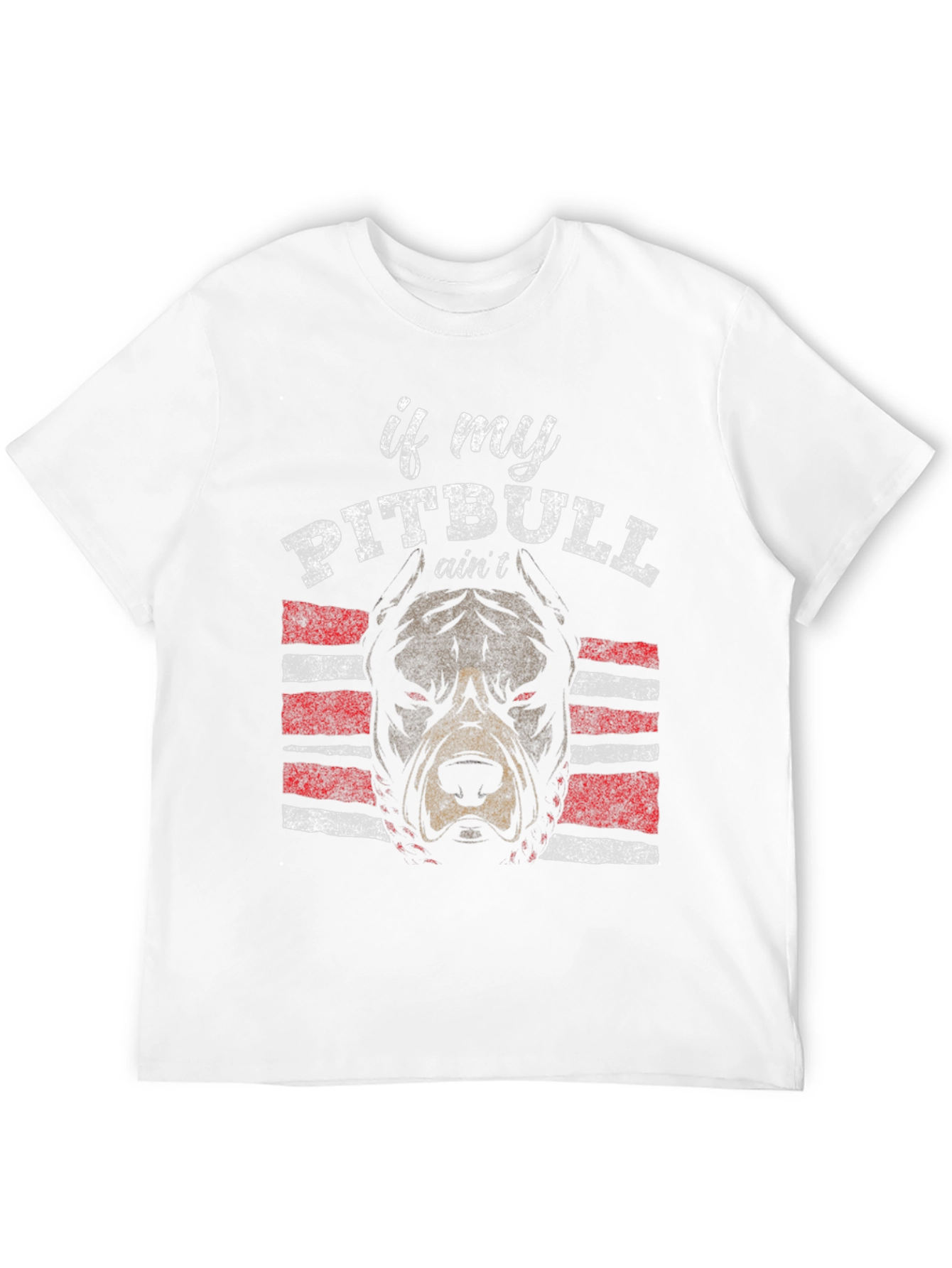 Pitbull T-Shirt - If My Pitbull Aint Design