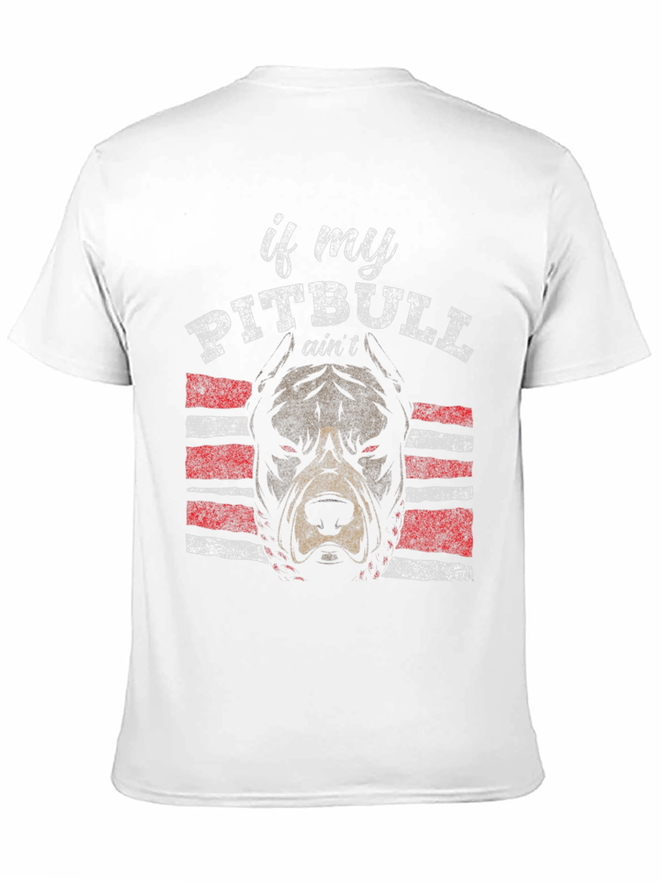 Pitbull T-Shirt - If My Pitbull Aint Design
