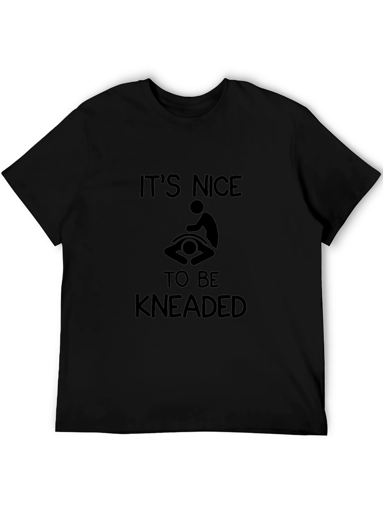 Its Nice To Be Kneaded Funny Massage T-Shirt