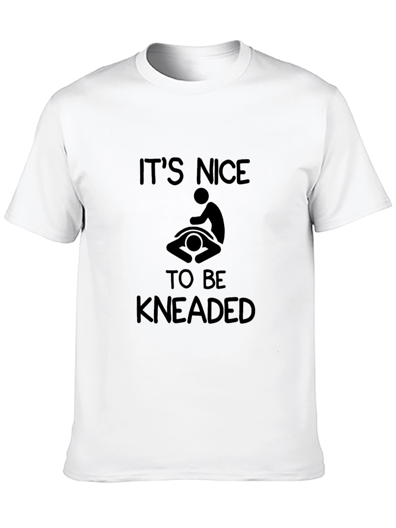 Its Nice To Be Kneaded Funny Massage T-Shirt