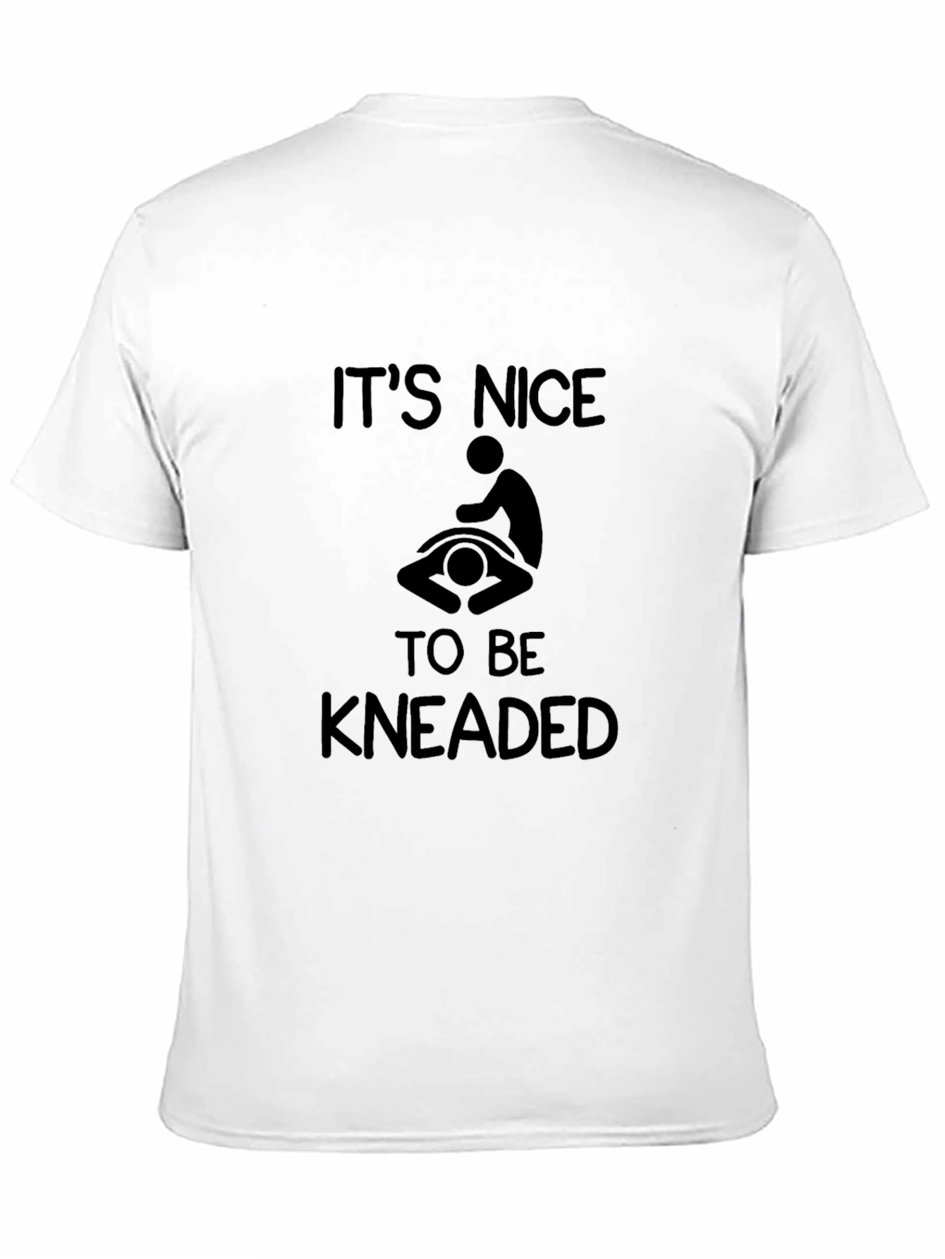 Its Nice To Be Kneaded Funny Massage T-Shirt