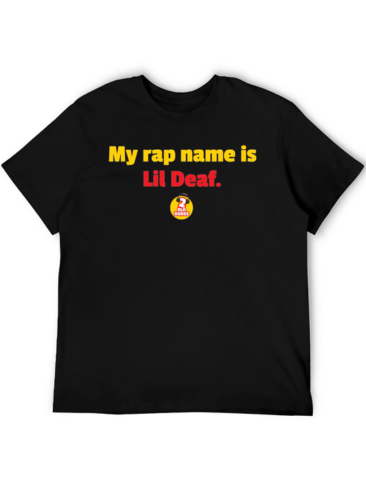 My Rap Name is Lil Deaf T-Shirt