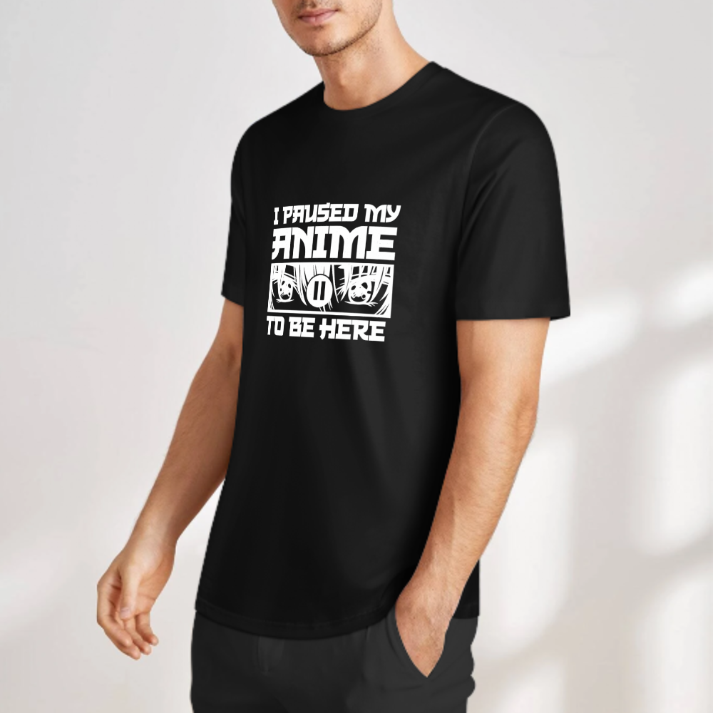 I Paused My Anime To Be Here T-Shirt | Funny Anime Fan Graphic Tee(z129)