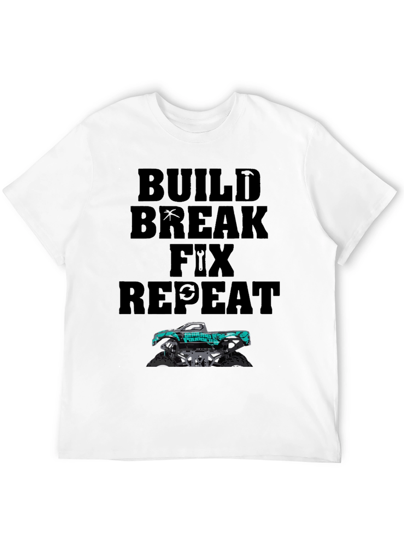 Build Break Fix Repeat Monster Truck T-Shirt