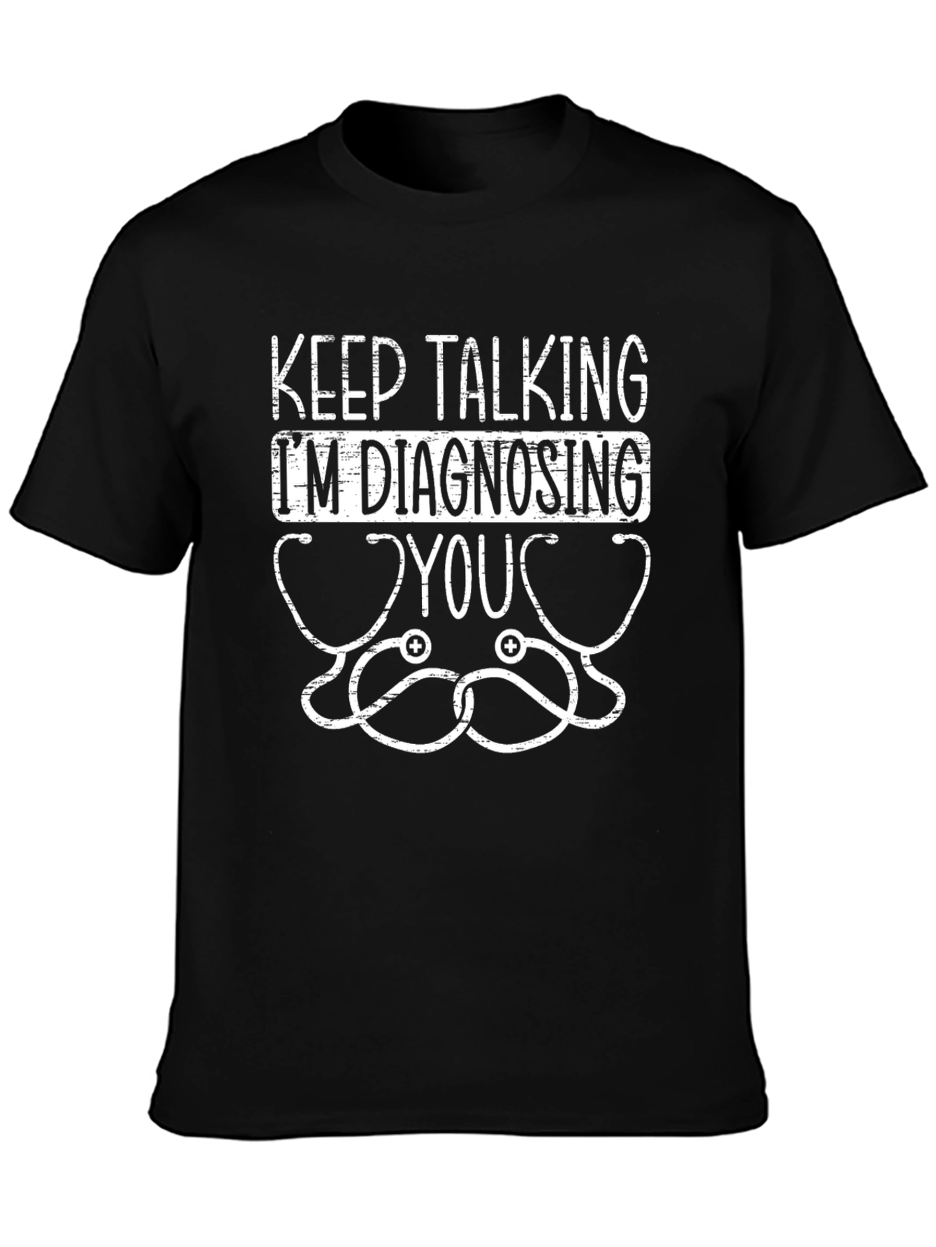 Keep Talking Im Diagnosing You Graphic Tee