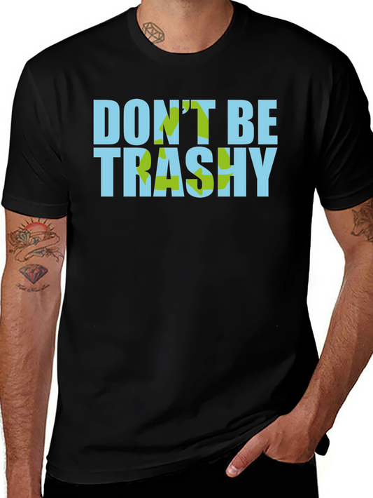Dont Be Trashy Graphic T-Shirt - Eco-Friendly Style