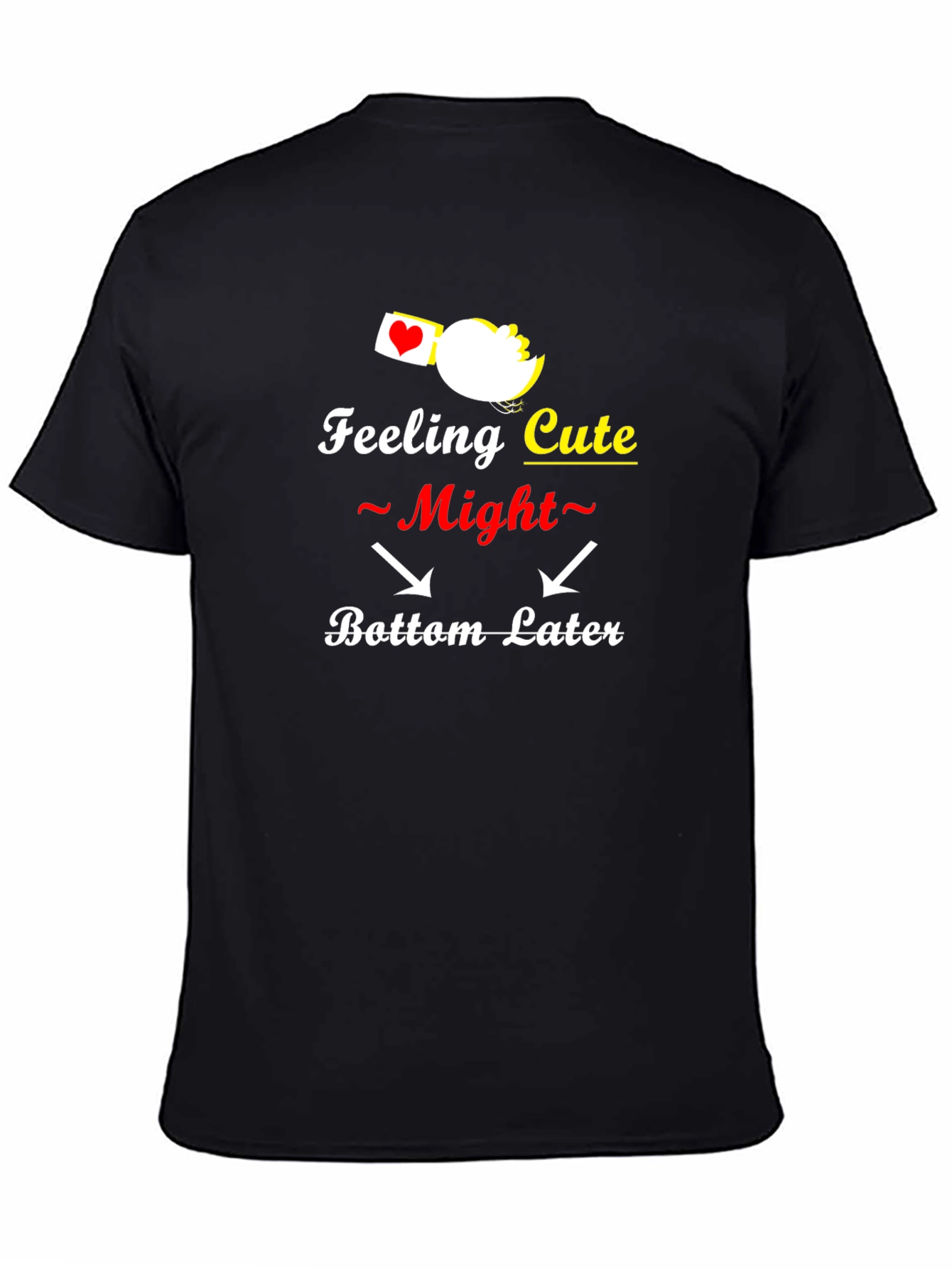 Feeling Cute Bottom Later Graphic T-Shirt