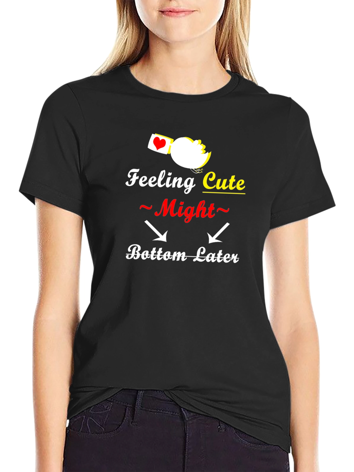Feeling Cute Bottom Later Graphic T-Shirt