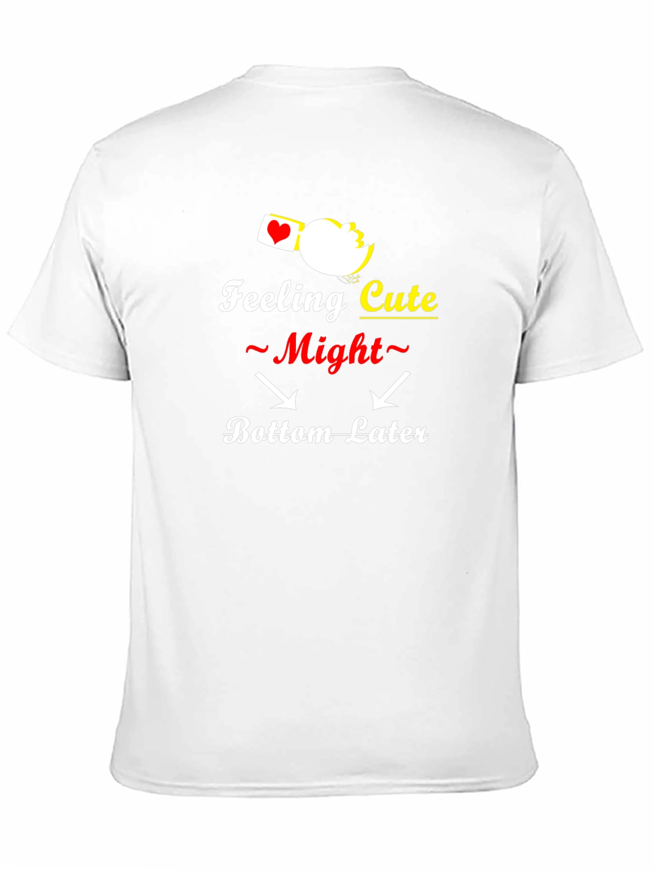 Feeling Cute Bottom Later Graphic T-Shirt
