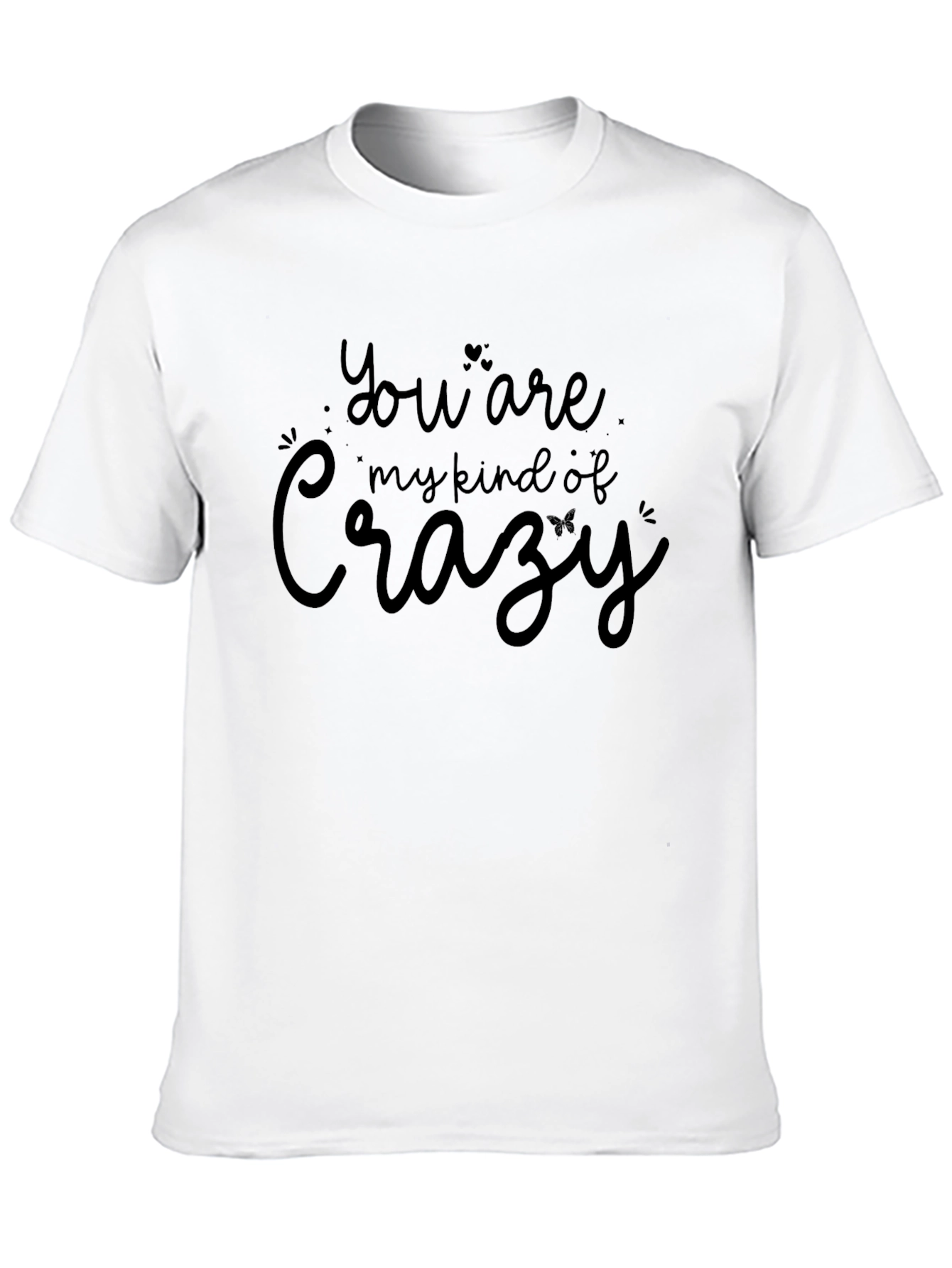 You Are My Kind of Crazy Graphic Tee
