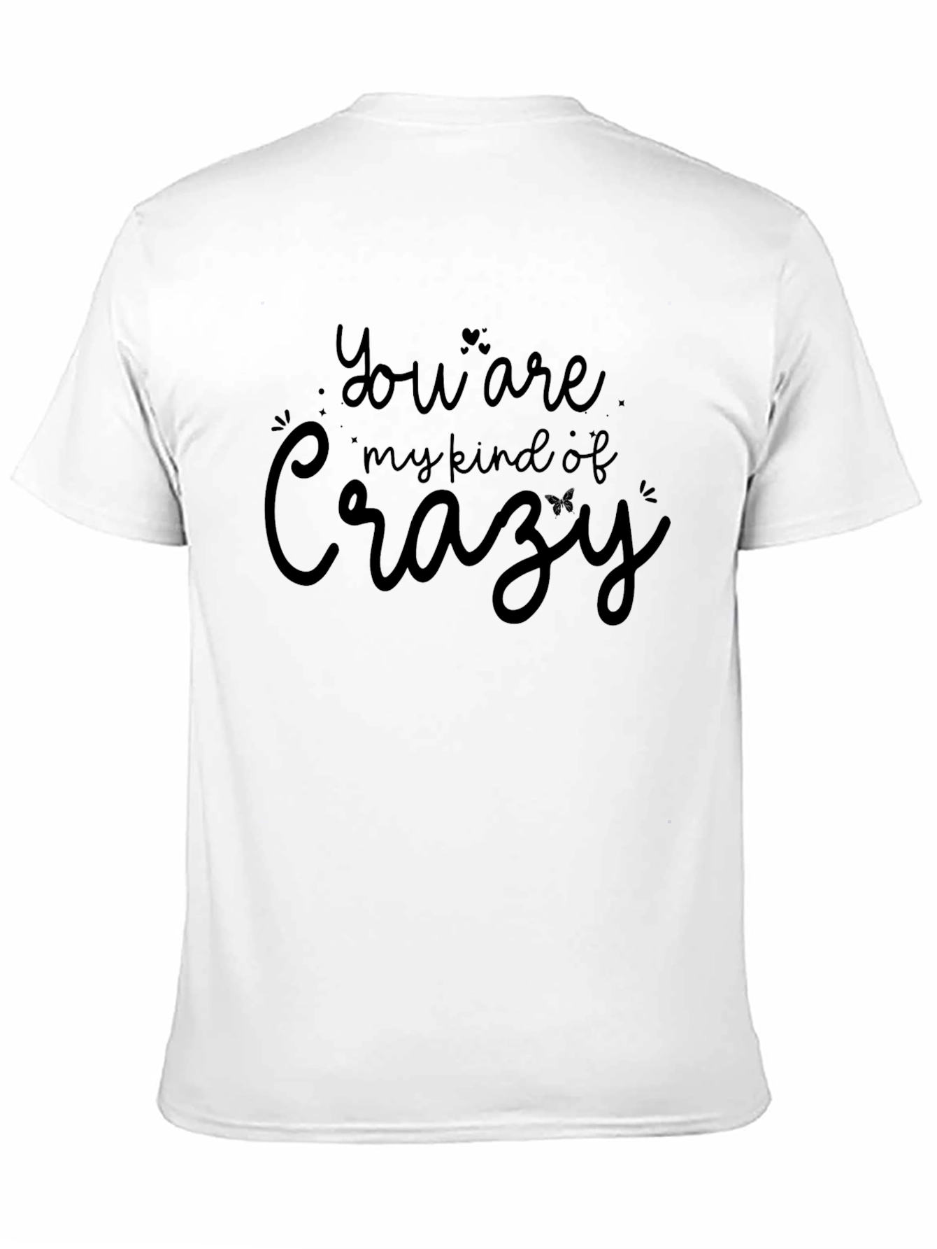 You Are My Kind of Crazy Graphic Tee