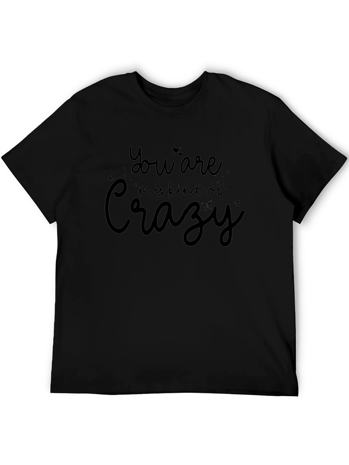 You Are My Kind of Crazy Graphic Tee