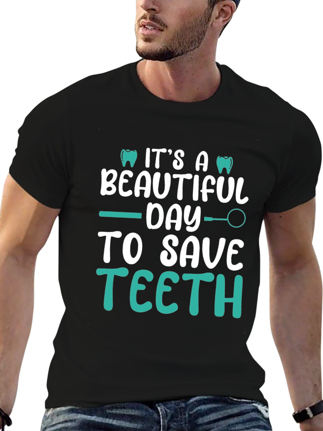Dentist T-Shirt: Its A Beautiful Day To Save Teeth!