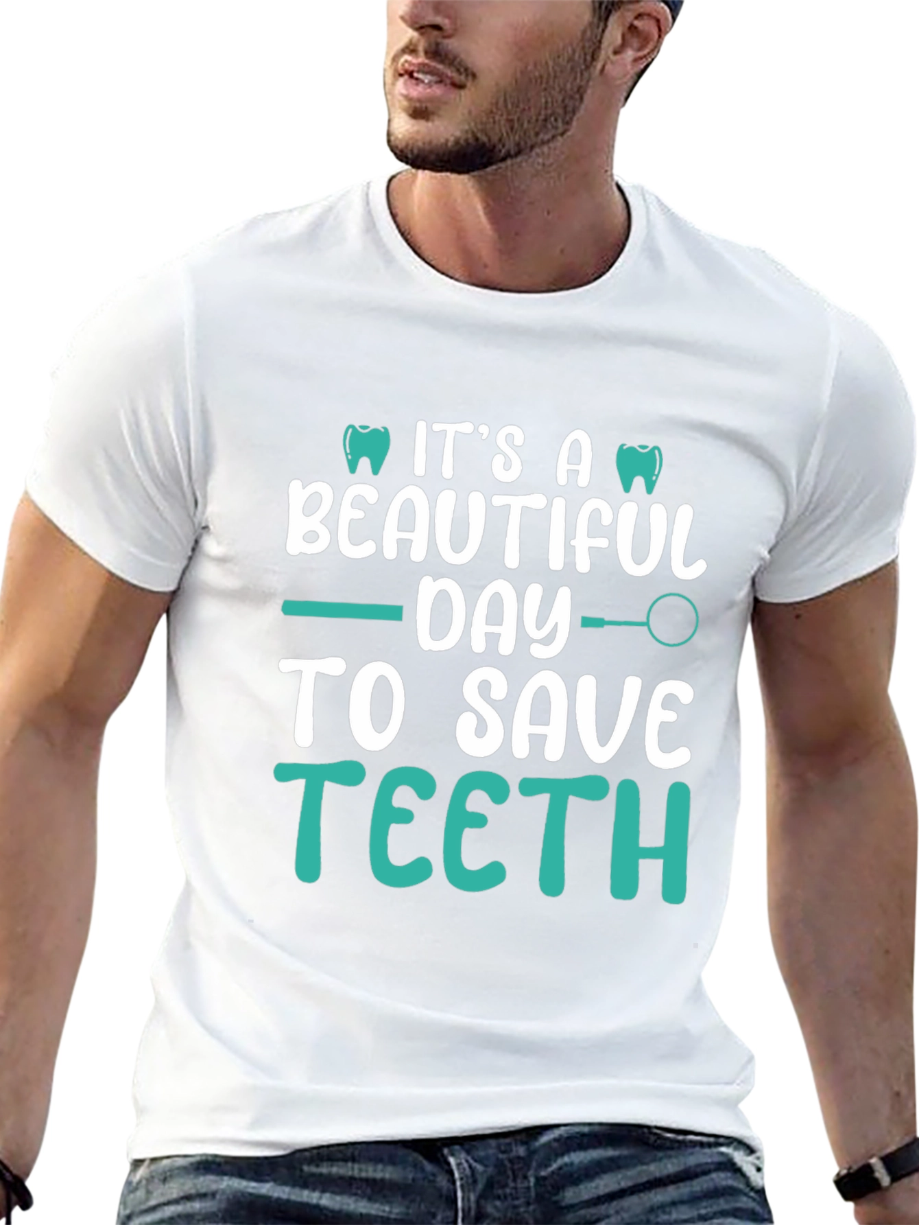 Dentist T-Shirt: Its A Beautiful Day To Save Teeth!