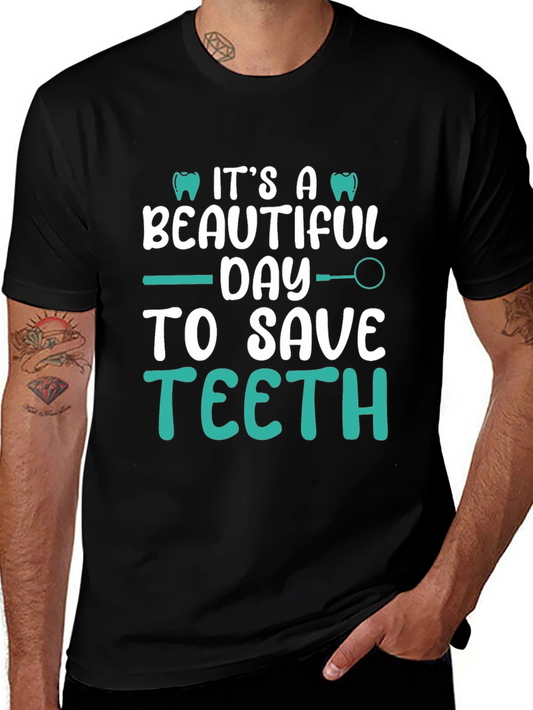 Dentist T-Shirt: Its A Beautiful Day To Save Teeth!
