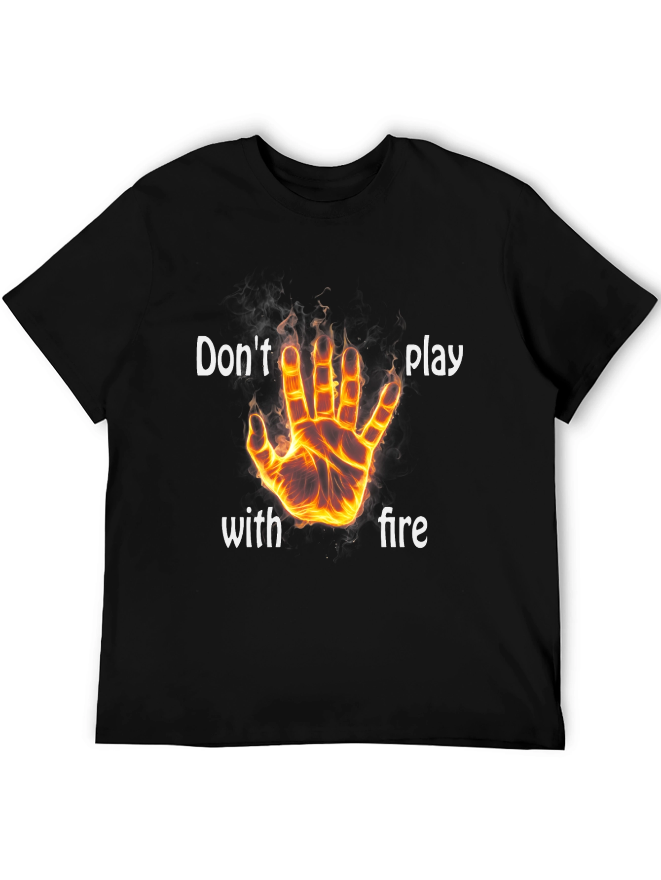 Dont Play With Fire Graphic T-Shirt