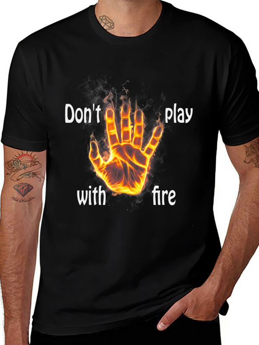 Dont Play With Fire Graphic T-Shirt