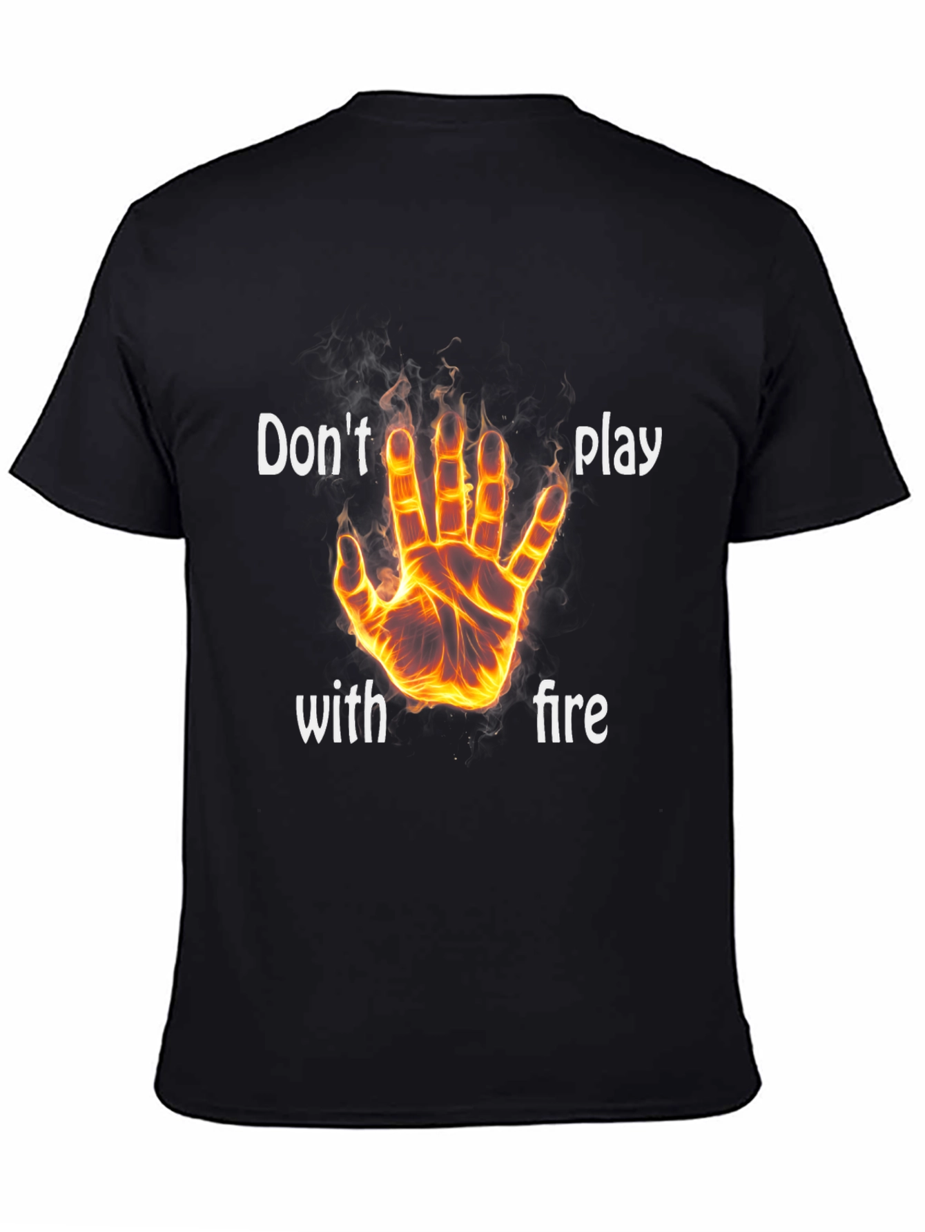Dont Play With Fire Graphic T-Shirt