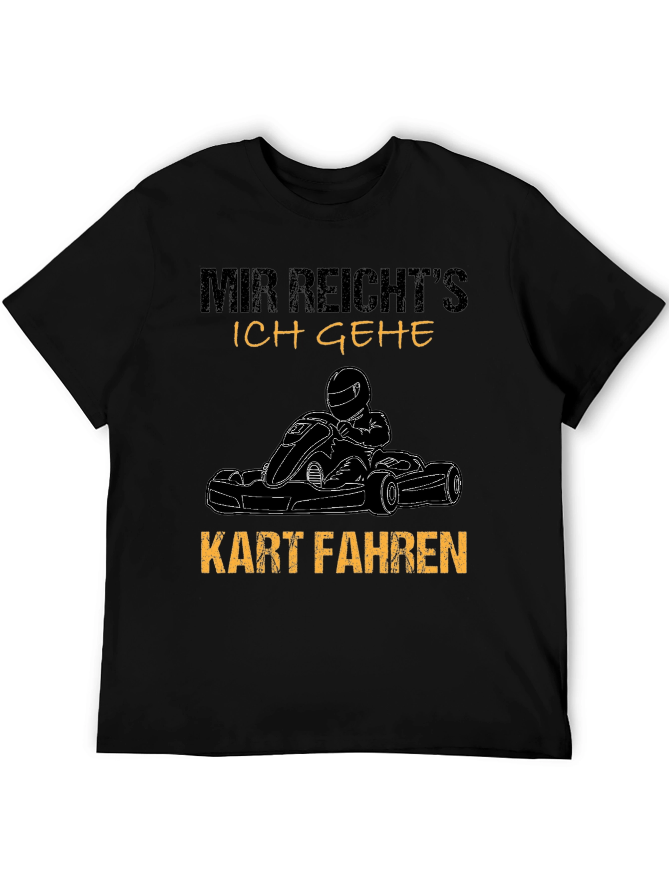 Mir Reichts Kart Fahr T-Shirt