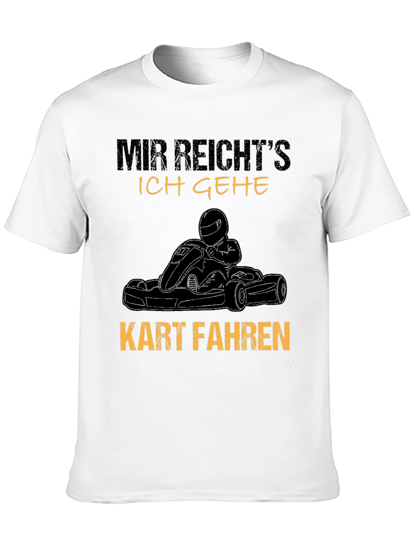 Mir Reichts Kart Fahr T-Shirt