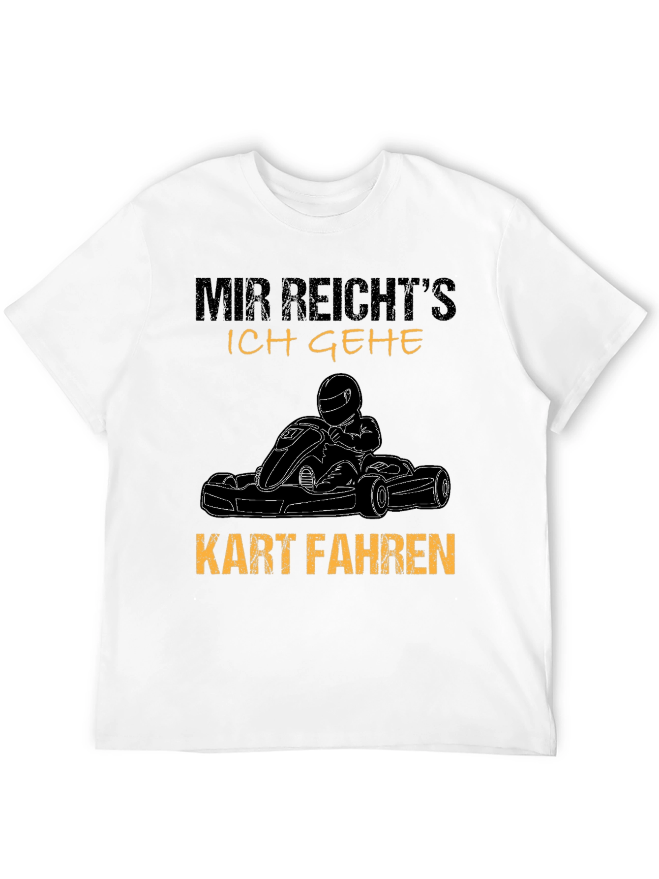 Mir Reichts Kart Fahr T-Shirt